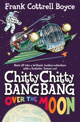Chitty Chitty Bang Bang Over the Moon - Cottrell Boyce, Frank