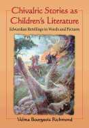 Chivalric Stories as Children's Literature: Edwardian Retellings in Words and Pictures