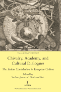 Chivalry, Academy, and Cultural Dialogues: The Italian Contribution to European Culture