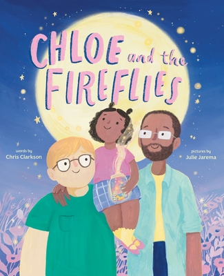 Chloe and the Fireflies: A Picture Book - Clarkson, Chris