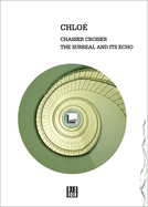 Chloe: Chasser Croiser: The Surreal and Its Echo