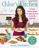 Chloe's Kitchen: 125 Easy, Delicious Recipes for Making the Food You Love the Vegan Way