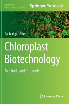 Chloroplast Biotechnology: Methods and Protocols - Maliga, Pal (Editor)