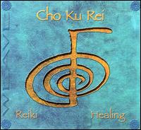 Cho Ku Rei: Reiki Healing - Various Artists