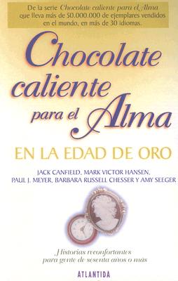 Chocolate Caliente Para el Alma en la Edad de Oro - Canfield, Jack, and Hansen, Mark Victor, and Meyer, Paul J