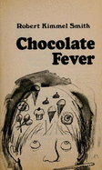 Chocolate Fever - Smith, Robert, and Smith, Robert Kimmel