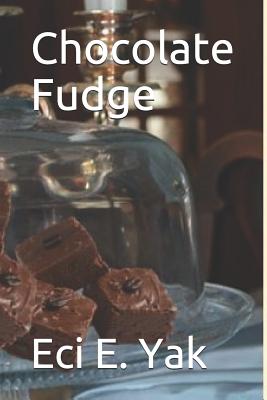 Chocolate Fudge - Graham, Juletta Sk (Contributions by), and Service, Sandra K (Contributions by), and Tarte, Nora Je (Editor)