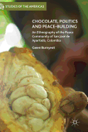 Chocolate, Politics and Peace-Building: An Ethnography of the Peace Community of San Jos de Apartad, Colombia