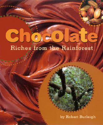 Chocolate: Riches from the Rainforest - Burleigh, Robert