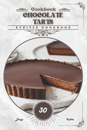 Chocolate Tarts: Recipes cookbook