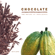 Chocolate: The Nature of Indulgence - Lopez, Ruth