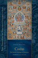 Chod: The Sacred Teachings on Severance: Essential Teachings of the Eight Practice Lineages of Tibet, Volume 14 (the Trea Sury of Precious Instructions)