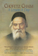 Chofetz Chaim: A Lesson a Day: The Concepts and Laws of Proper Speech Arranged for Daily Study - Finkelman, Shimon, and Berkowitz, Yitzchak