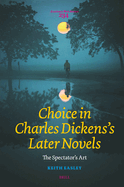 Choice in Charles Dickens's Later Novels: The Spectator's Art