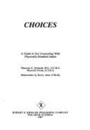 Choices: A Guide to Sex Counseling with Physically Disabled Adults - Neistadt, Maureen E., and Freda, Maureen