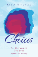 Choices: All the Women I've Been