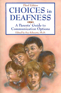 Choices in Deafness: A Parents' Guide to Communication Options