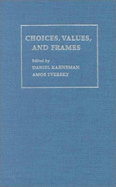 Choices, Values, and Frames - Kahneman, Daniel, PhD (Editor), and Tversky, Amos (Editor)