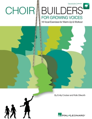 Choir Builders for Growing Voices: 18 Vocal Exercises for Warm-Up and Workout - Crocker, Emily (Composer), and Dilworth, Rollo (Composer)