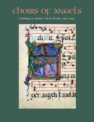 Choirs of Angels: Painting in Italian Choir Books, 1300-1500 - Boehm, Barbara Drake