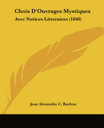 Choix D'Ouvrages Mystiques: Avec Notices Litteraires (1840)