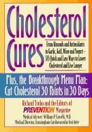 Cholesterol Cures: From Almonds and Antioxicants to Garlic, Golf, Wine and Yogurt-325 Quick...