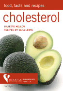 Cholesterol: Food, Facts & Recipes - Kellow, Juliette, and Lewis, Sara