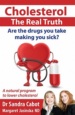 Cholesterol: The Real Truth - Cabot, Sandra, Dr., M.D., and Jasinka, Margaret