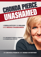 Chonda Pierce: Unashamed: A Bible Study on Shame and Being Shamed