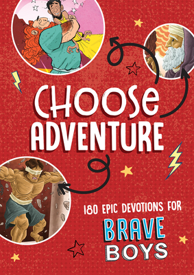 Choose Adventure: 180 Epic Devotions for Brave Boys - Hascall, Glenn