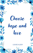 Choose hope and love