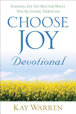 Choose Joy Devotional: Finding Joy No Matter What You're Going Through - Warren, Kay, Professor