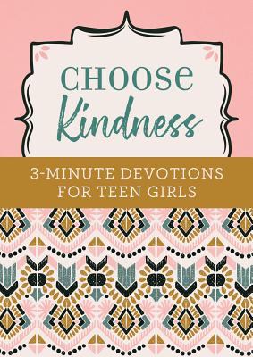 Choose Kindness: 3-Minute Devotions for Teen Girls - Weber, Kristin