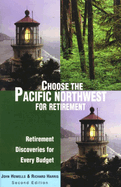 Choose the Pacific Northwest for Retirement, 2nd: Retirement Discoveries for Every Budget