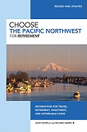 Choose the Pacific Northwest for Retirement: Information for Travel, Retirement, Investment, and Affordable Living