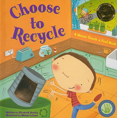 Choose to Recycle: A Green Touch & Feel Book - Bewley, Elizabeth