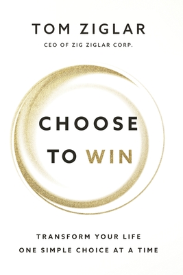 Choose to Win Softcover - Ziglar, Tom