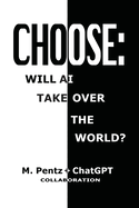 Choose: Will AI Take Over the World?