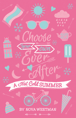 Choose Your Own Ever After: A Hot Cold Summer - Weetman, Nova