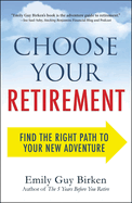 Choose Your Retirement: Find the Right Path to Your New Adventure