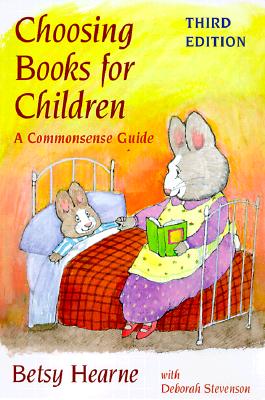 Choosing Books for Children: A Commonsense Guide - Hearne, Betsy, and Stevenson, Deborah