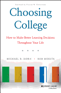 Choosing College: How to Make Better Learning Decisions Throughout Your Life
