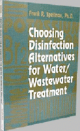 Choosing Disinfection Alternatives for Water/Wastewater Treatment Plants - Spellman, Frank R