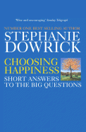 Choosing Happiness: Short Answers to the Big Questions