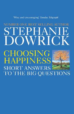 Choosing Happiness: Short Answers to the Big Questions - Dowrick, Stephanie, and Greer, Catherine