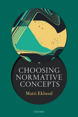 Choosing Normative Concepts - Eklund, Matti