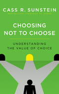 Choosing Not to Choose: Understanding the Value of Choice