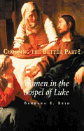 Choosing the Better Part?: Women in the Gospel of Luke