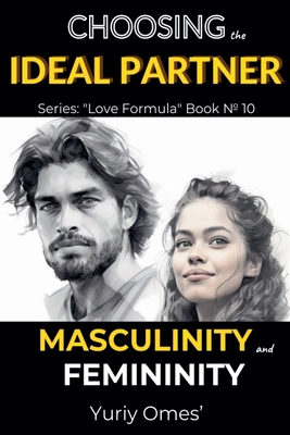 Choosing the Ideal Partner: Masculinity and Femininity - Omes, Yuriy