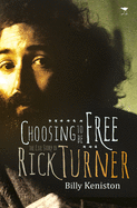 Choosing to Be Free: The Life Story of Rick Turner